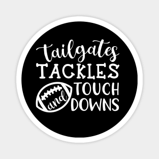 Tailgates Tackles and Touch Downs Magnet